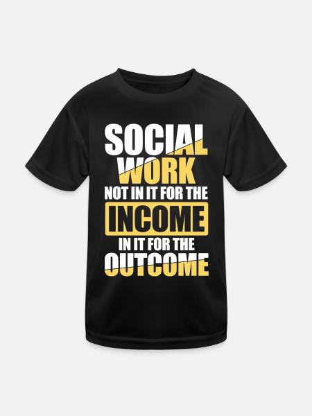 Social Worker Not In It For The Income Outcome - Kinder Funktions-T-Shirt - Schwarz - Vorne