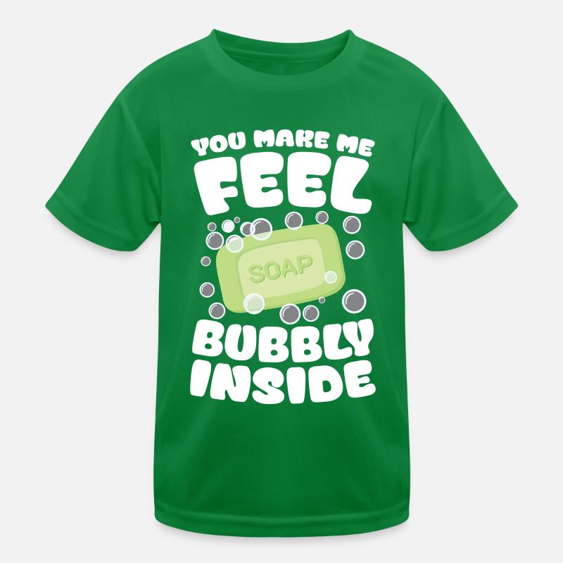 You Make Me Feel Bubbly Inside für einen Kinder Funktions-T-Shirt