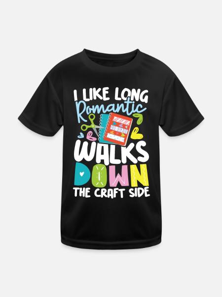 I Like Long Romantic Walks Down The Craft Side - Kinder Funktions-T-Shirt - Schwarz - Vorne