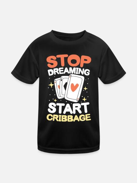 Stop Dreaming Start Cribbage für einen Cribbage - Kinder Funktions-T-Shirt - Schwarz - Vorne