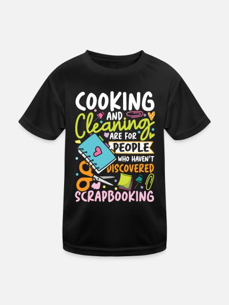 Cooking And Cleaning Discovered Scrapbooking - Kinder Funktions-T-Shirt - Schwarz - Vorne