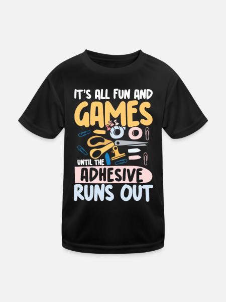 All Fun and Games Until The Adhesive runs out - Kinder Funktions-T-Shirt - Schwarz - Vorne