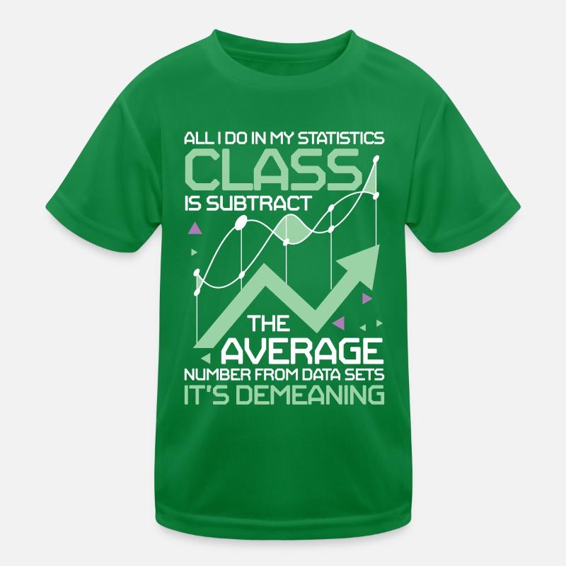 My Statistics Class Subtract The Average Number Kinder Funktions-T-Shirt