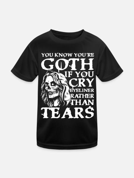 Goth If You Cry Eyeliner Rather Than Tears für - Kinder Funktions-T-Shirt - Schwarz - Vorne
