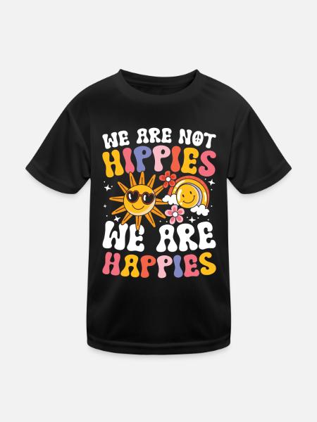 We Are Not Hippies We Are Happies für einen - Kinder Funktions-T-Shirt - Schwarz - Vorne