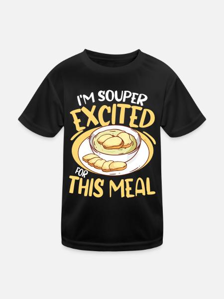 I'm Souper Excited For This Meal - Kinder Funktions-T-Shirt - Schwarz - Vorne