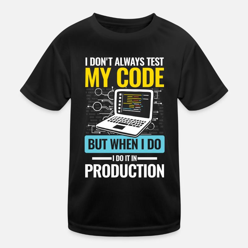 I Don't Always Test My Code I do It In Production Kinder Funktions-T-Shirt