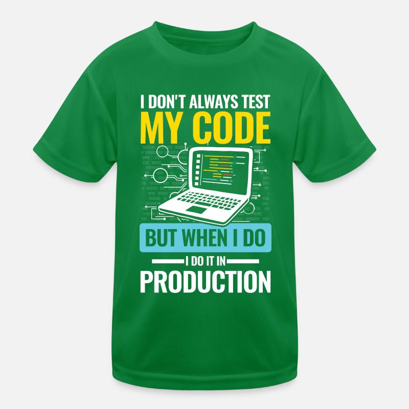 I Don't Always Test My Code I do It In Production Kinder Funktions-T-Shirt
