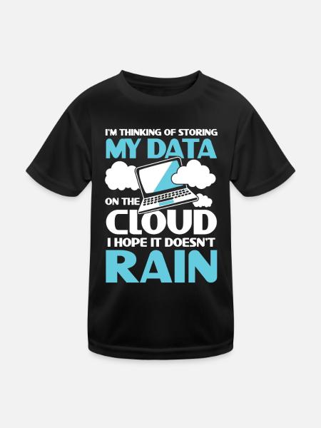 I'm Thinking Of Storing My Data On The Cloud - Kinder Funktions-T-Shirt - Schwarz - Vorne
