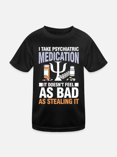 I Take Psychiatric Medication - Kinder Funktions-T-Shirt - Schwarz - Vorne