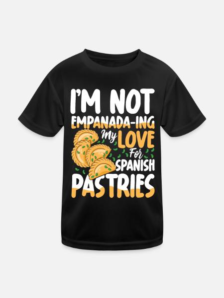 I'm Not Empanada-ing My Love Spanish Pastries - Kinder Funktions-T-Shirt - Schwarz - Vorne