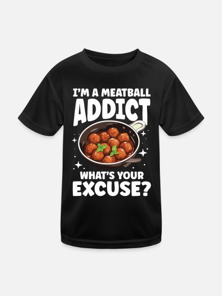 I'm A Meatball Addict What's Your Excuse - Kinder Funktions-T-Shirt - Schwarz - Vorne
