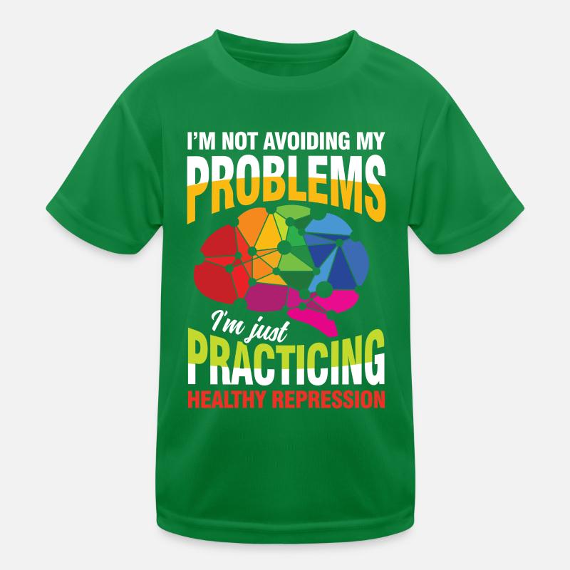 I'm not avoiding my problems Kinder Funktions-T-Shirt
