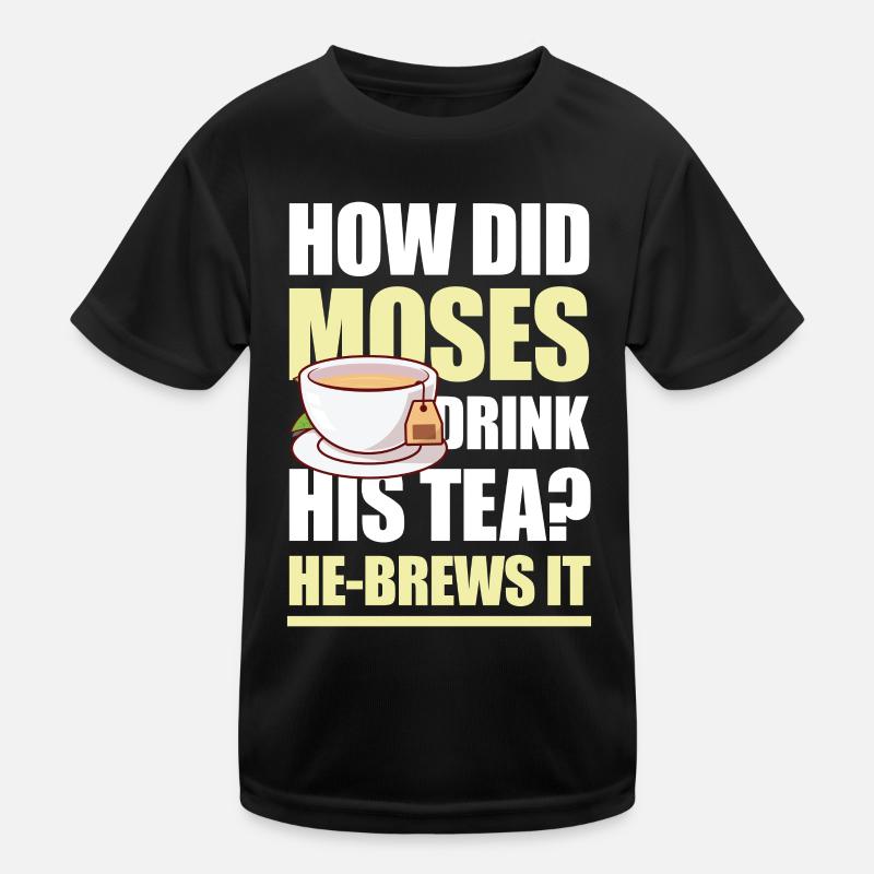 How Did Moses Drink His Tea He-Brews It für einen Kinder Funktions-T-Shirt