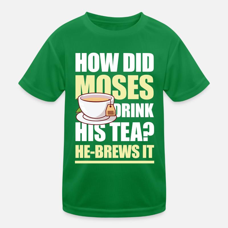 How Did Moses Drink His Tea He-Brews It für einen Kinder Funktions-T-Shirt