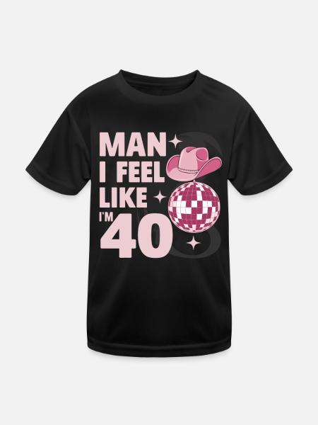 Man I Feel Like I'm 40 Geburtstag Western - Kinder Funktions-T-Shirt - Schwarz - Vorne