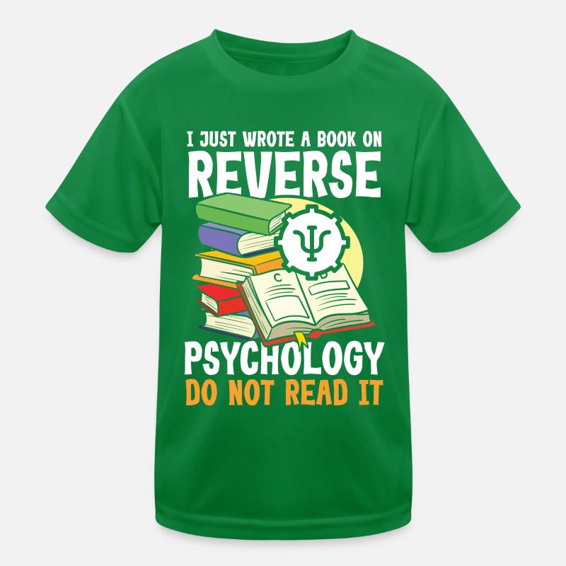 I Just Wrote a Book on Reverse Psychology Kinder Funktions-T-Shirt
