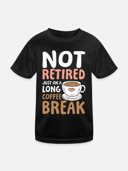 Rente Ruhestand Not Retired Long Coffee Break - Kinder Funktions-T-Shirt - Schwarz - Vorne