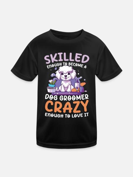 Skilled Enough To Become A Dog Groomer - Kinder Funktions-T-Shirt - Schwarz - Vorne