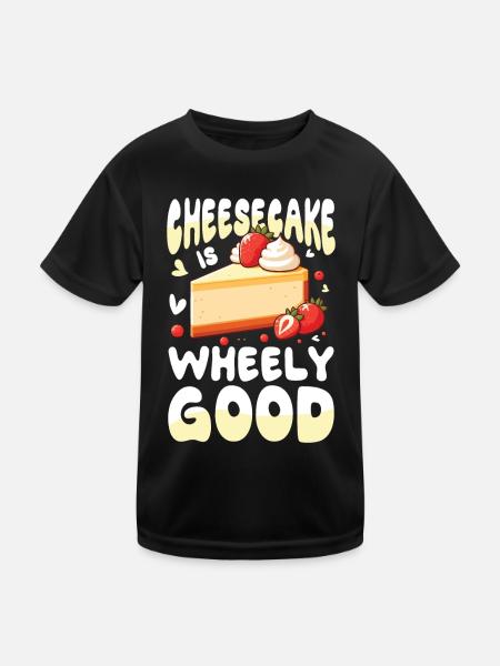 Cheesecake Wheely Good für einen Dessert Fan - Kinder Funktions-T-Shirt - Schwarz - Vorne