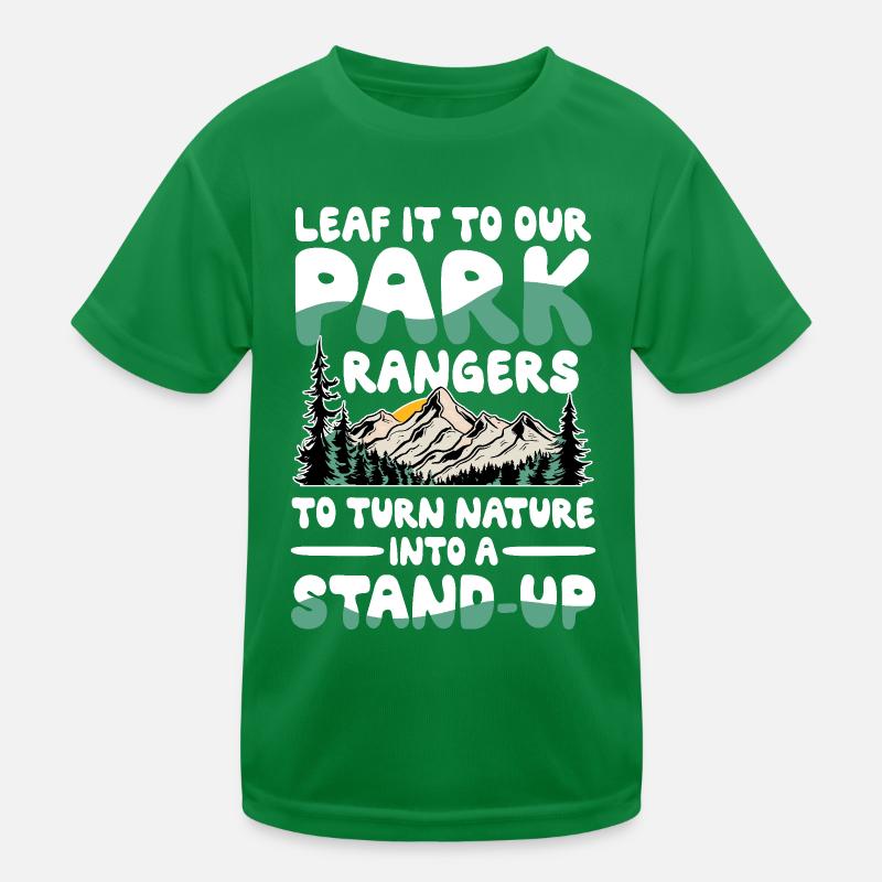 Leaf It To Our Park Rangers To Turn Nature Kinder Funktions-T-Shirt
