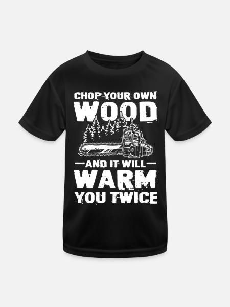 Chop Your Own WoodandIt Will Warm You Twice - Kinder Funktions-T-Shirt - Schwarz - Vorne