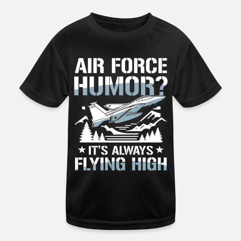 Air Force Humor It’s Always Flying High Kinder Funktions-T-Shirt