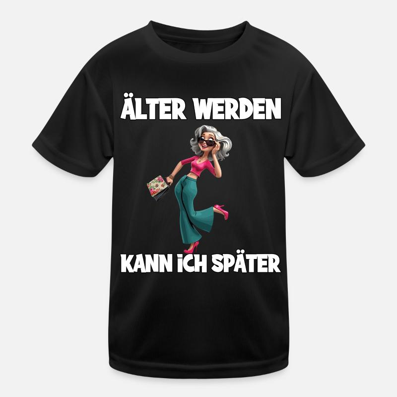 Älter Werden Kann Ich Später – Stilvolle Seniorin - Kinder Funktions-T-Shirt - Schwarz