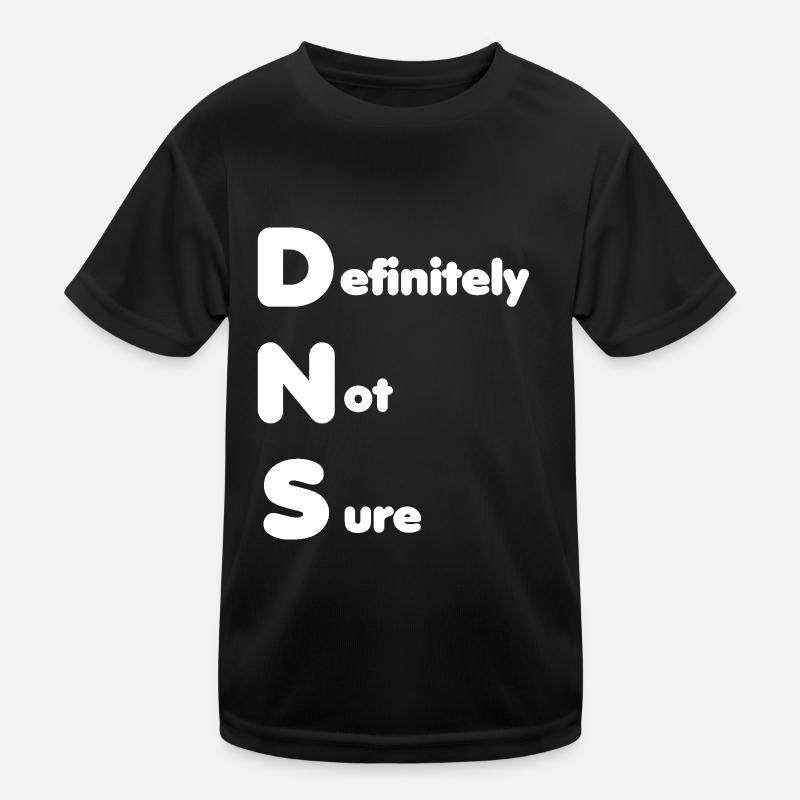 DNS - Definitely Not Sure | Funny IT Design Kids Functional T-Shirt