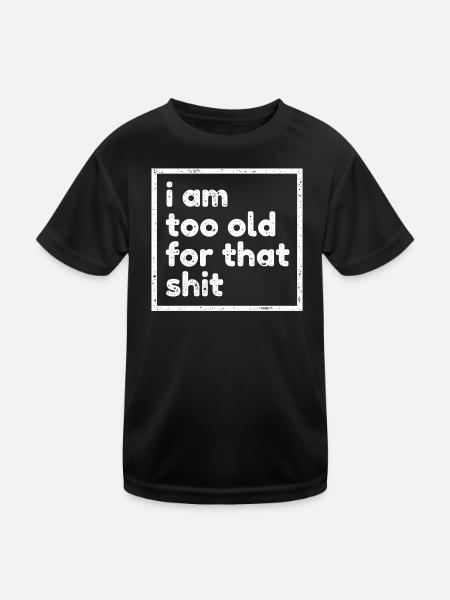Zu Alt Uralt Alter Geburtstagsspruch Lustig Humor - Kinder Funktions-T-Shirt - Schwarz - Vorne