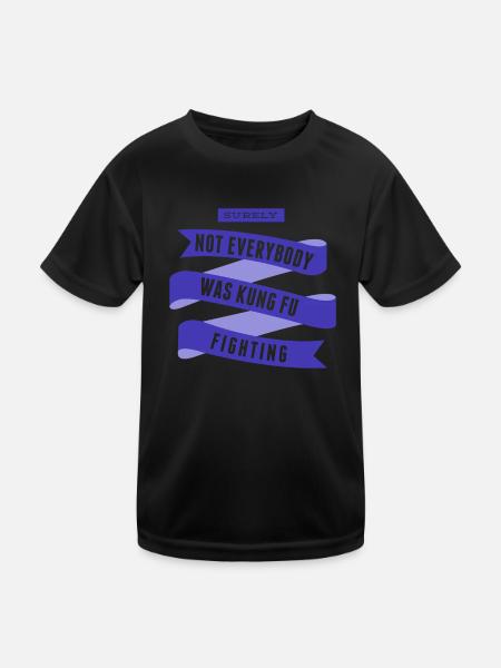Surely Not Everybody What Kung Fu Fighting - Kids Functional T-Shirt - black