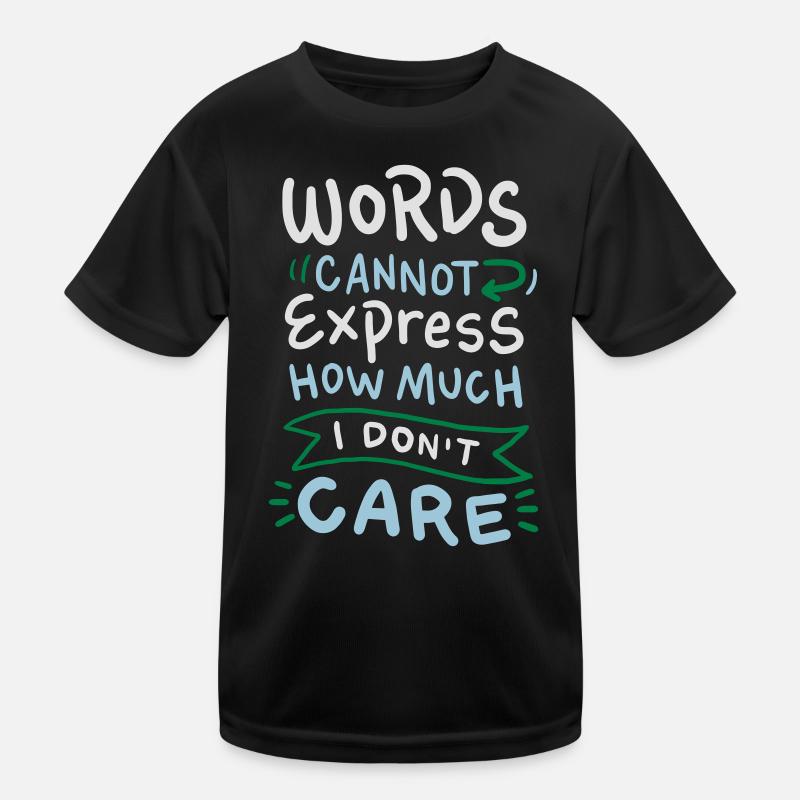 Words cannot express how much I don't care - Kids Functional T-Shirt - black