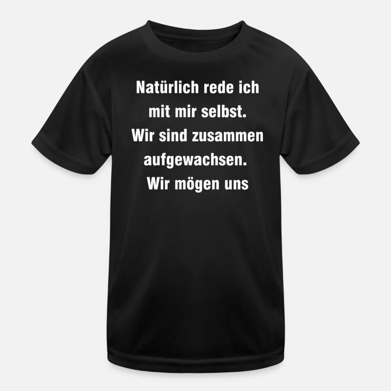 NATÜRLICH REDE ICH MIT MIR SELBST Kinder Funktions-T-Shirt