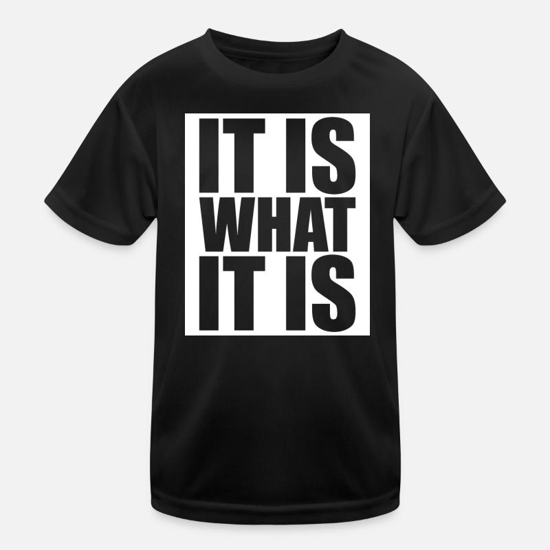 It Is What It Is Kids Functional T-Shirt