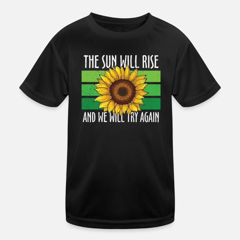 The Sun Will Rise And We Will Try Again Kinder Funktions-T-Shirt