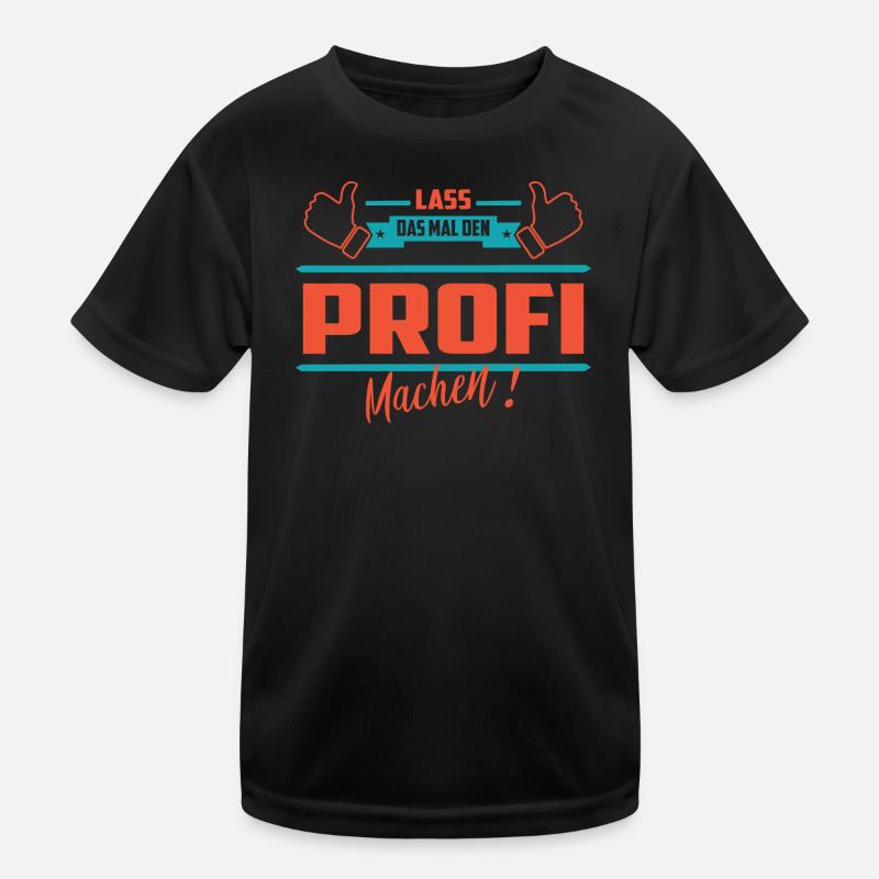 Lass das mal den Profi machen Kinder Funktions-T-Shirt