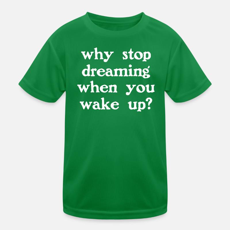 Why stop dreaming? (dark) Kids Functional T-Shirt