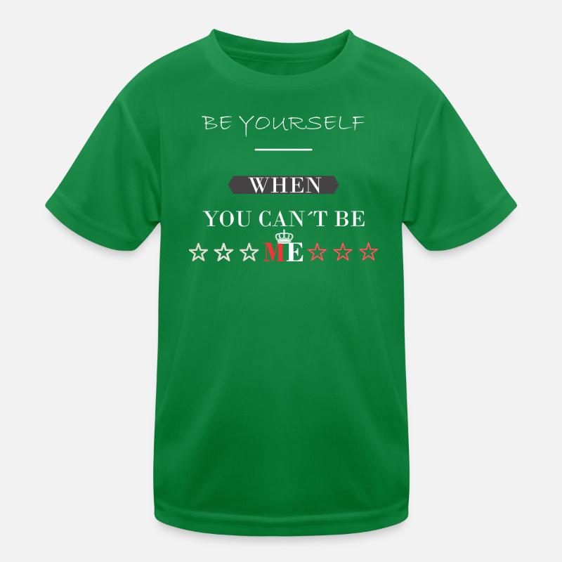 be you Sprüche Design Kinder Funktions-T-Shirt
