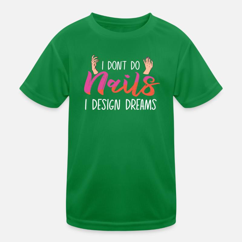 I Don't Do Nails I Design Dreams Kinder Funktions-T-Shirt