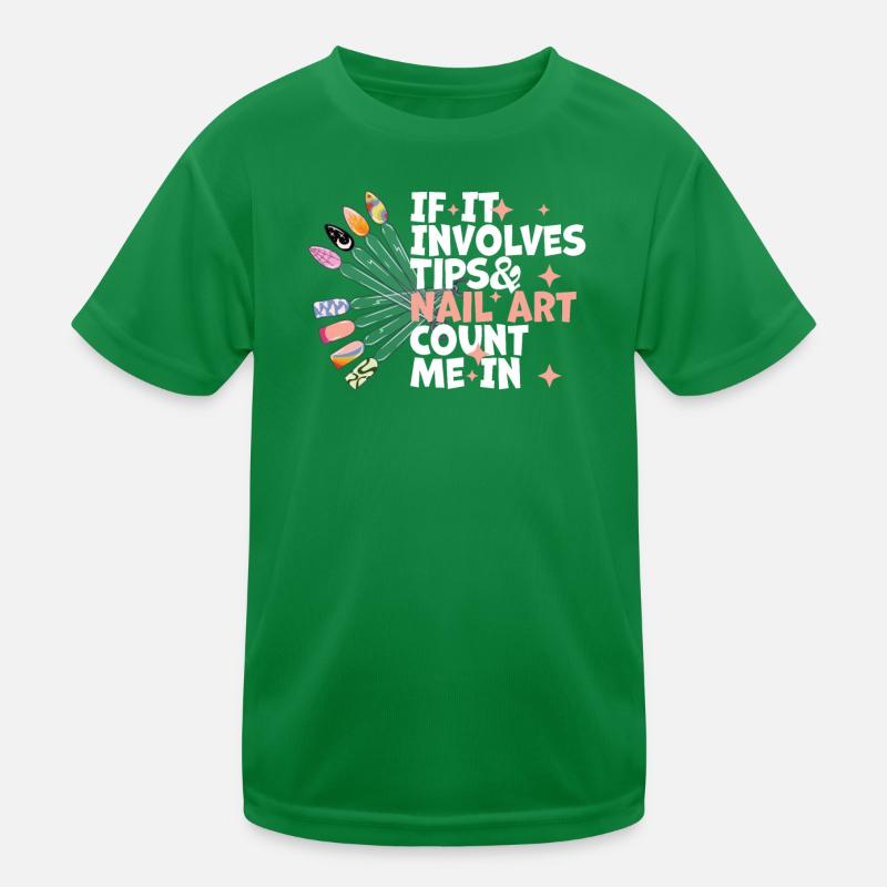 If It Involves Tips and Nailart Nageldesign Kinder Funktions-T-Shirt