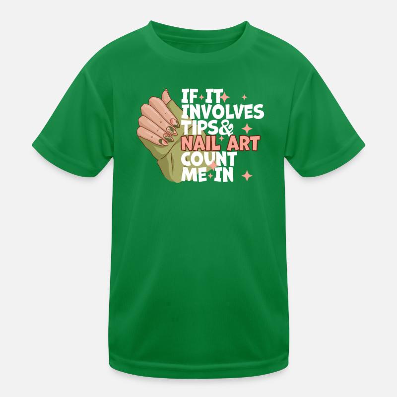 If It Involves Tips and Nailart Nageldesigner Kinder Funktions-T-Shirt