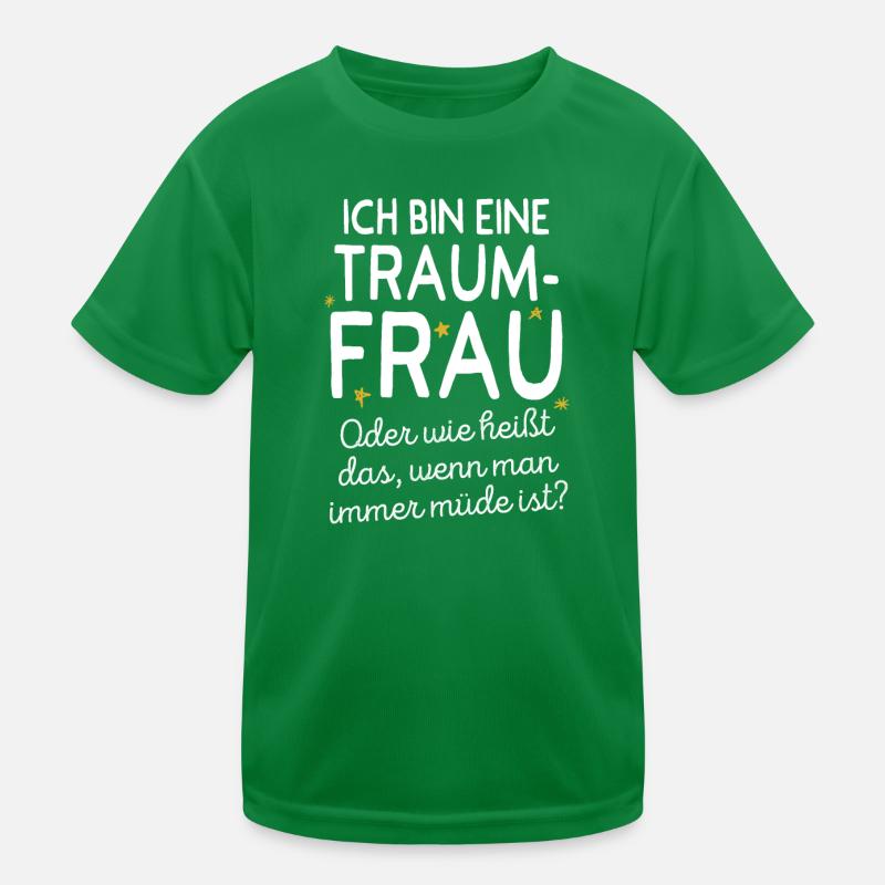 Traumfrau Oder Wie Heißt Das Wenn Man Müde Ist Kinder Funktions-T-Shirt