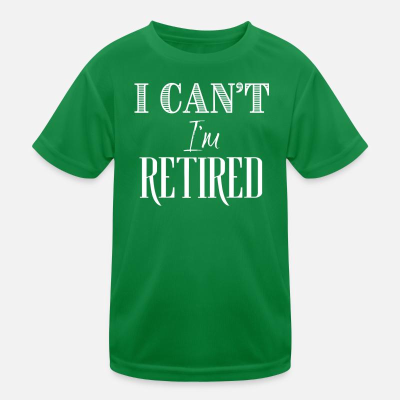 I Can't I'm Retired Kids Functional T-Shirt