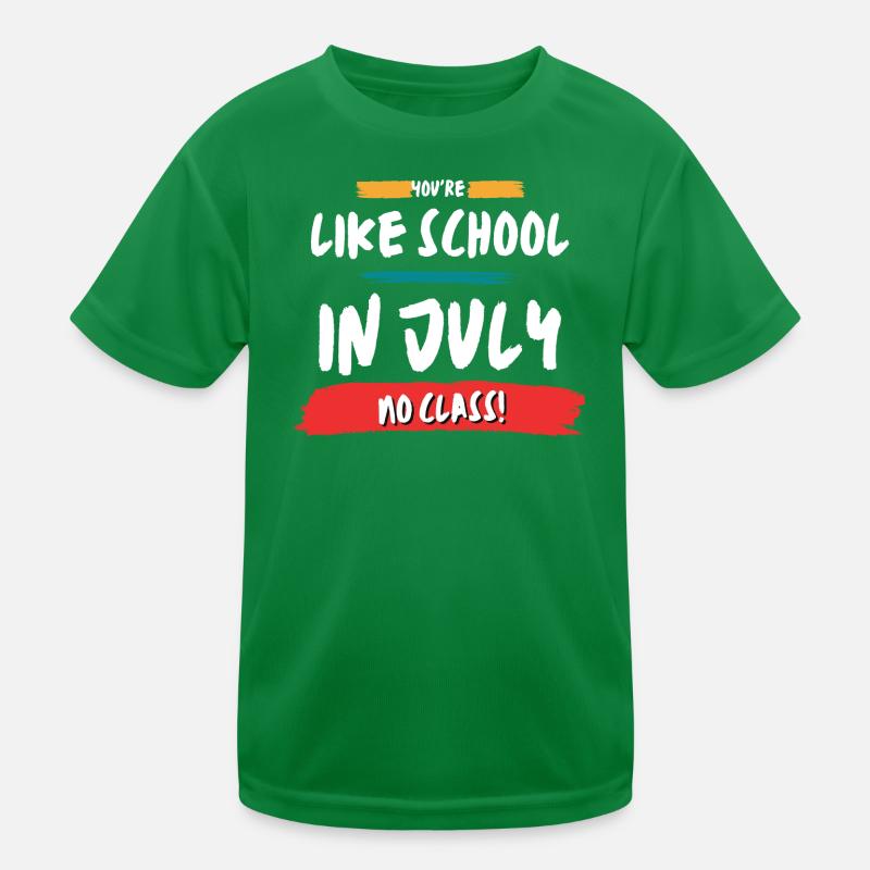 Like School In July No Class Kids Functional T-Shirt