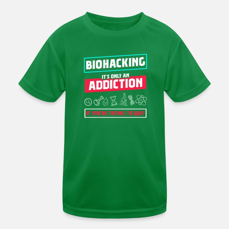 Biohacking ist nur eine Sucht Kinder Funktions-T-Shirt