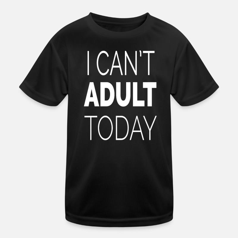 Ich kann heute nicht erwachsen werden Kinder Funktions-T-Shirt
