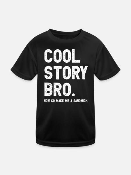 Cool Story Bro. Now go make me a sandwich. - Kinder Funktions-T-Shirt - Schwarz - Vorne