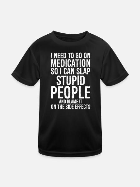 Nimm Medikamente, damit ich dumm ohrfeigen kann - Kinder Funktions-T-Shirt - Schwarz - Vorne
