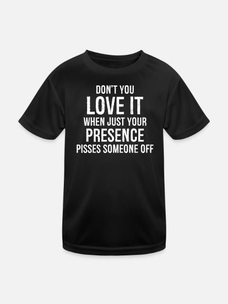 Don't you love it presence funny shirt - Kids Functional T-Shirt - black
