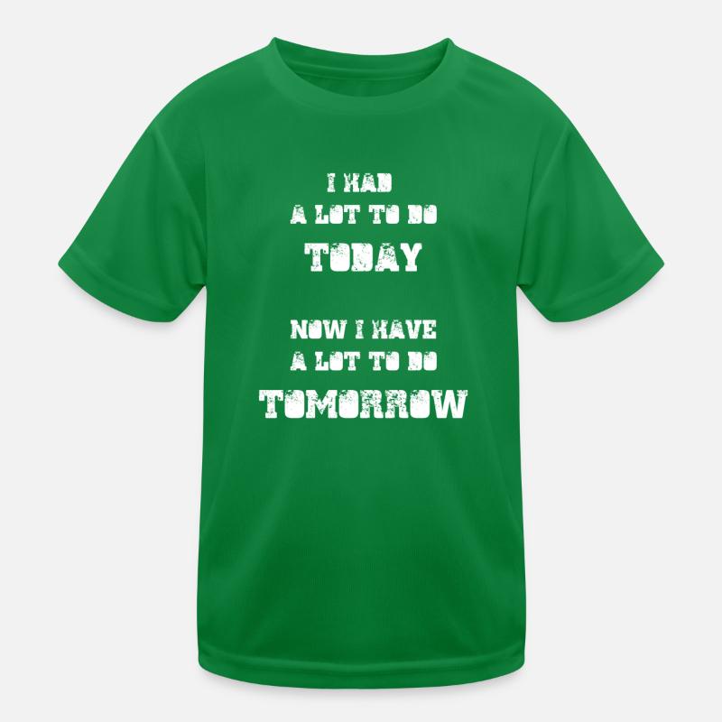 I had a lot to do today Kinder Funktions-T-Shirt